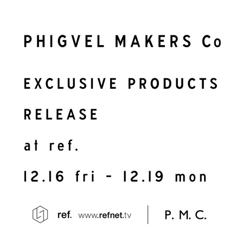PHIGVEL EXCLUSIVE PRODUCTS RELEASE @ ref.